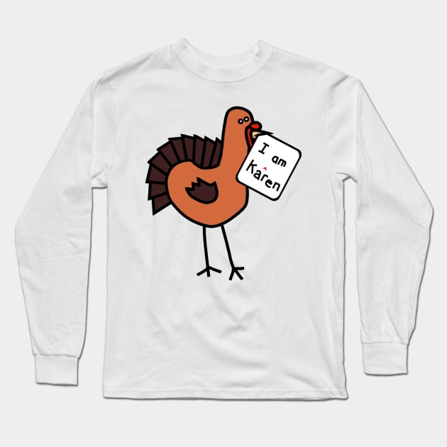 Thanksgiving Turkey with Karen Meme Sign Long Sleeve T-Shirt by ellenhenryart